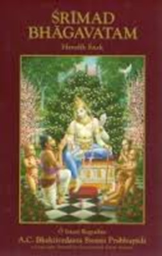 A. C. Bhaktivedanta Swami Prabhupda - Srmad Bhgavatam - Hatodik nek: Az emberisg elrt ktelessge