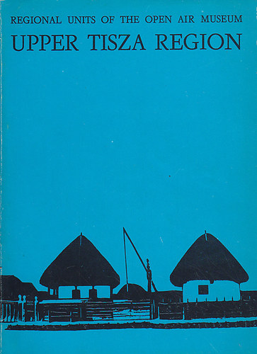 Kecsk�s P�ter  (edited) - Upper Tisza Region (Regional units of the Open Air Museum)