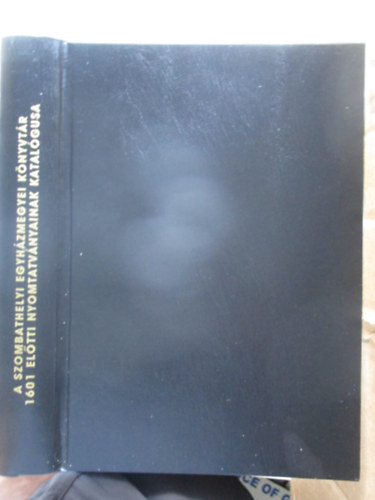 A szombathelyi egyh�zmegyei k�nyvt�r �snyomtatv�nyainak �s antikv�inak katal�gusa