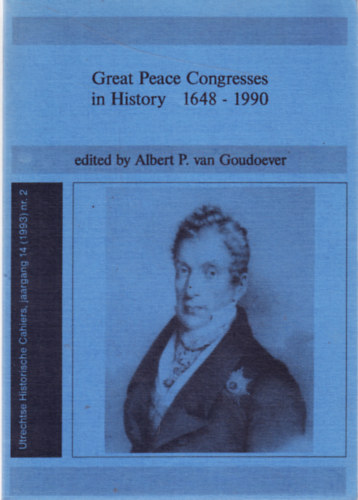 Albert P. van Goudoever  (editor) - Great peace congresses in history 1648-1990