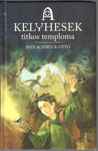 Schmuck Ott - A kelyhesek titkos temploma