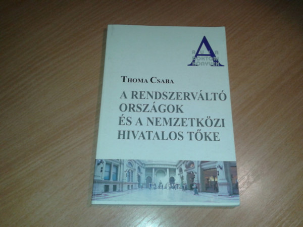 Thoma Csaba - A rendszervlt orszgok s a nemzetkzi hivatalos tke