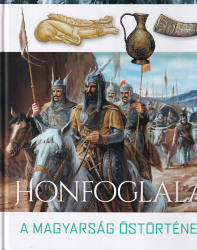 T�th D�ra - Honfoglal�s - A magyars�g �st�rt�nete