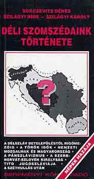 Sokcsevits-Szil�gyi-Szil�gyi - D�li szomsz�daink t�rt�nete