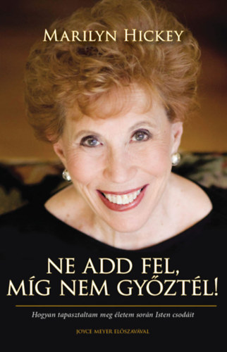 Marilyn Hickey - Ne add fel, míg nem győztél!