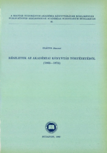 Frter Jnosn - Rszletek az akadmiai knyvtr trtnetbl (1865-1875)