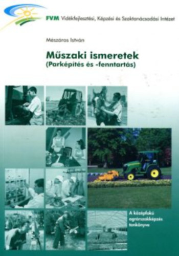 Mszros Istvn - Mszaki ismeretek (parkpts s -fenntarts)