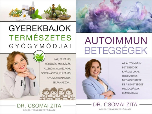 Dr. Csomai Zita - 2 db Dr. Csomai Zita m: Autoimmun betegsgek + Gyerekbajok termszetes gygymdjai