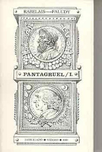 Rabelais-Faludy - Pantagruel I. (Kzpkori francia vidmsgok knyve)