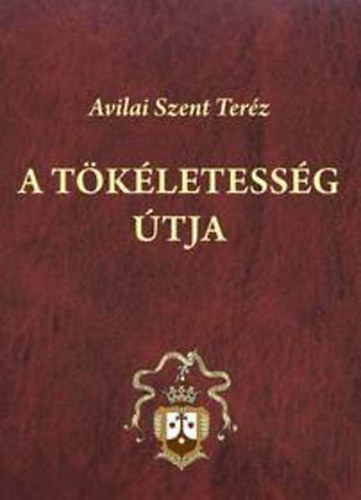 Avilai Szent Terz - A tkletessg tja
