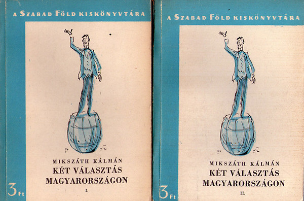Miksz�th K�lm�n - K�t v�laszt�s Magyarorsz�gon I-II.