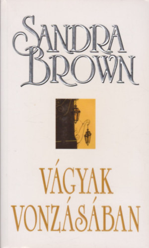 Sandra Brown - Vgyak vonzsban