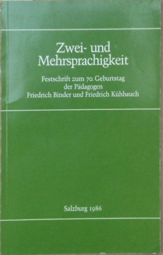 Josef Schramm  (szerk.) - Zwei- und Mehrsprachigkeit - Festschrift zum 70. Geburstag der Pdagogen Friedrich Binder und Friedrich Khbauch