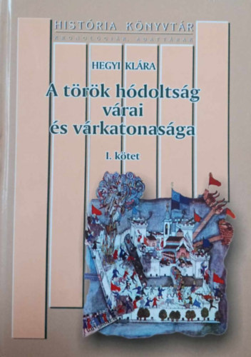 Hegyi Klra - A trk hdoltsg vrai s vrkatonasga I-III.