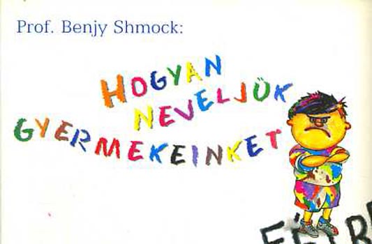 Benjy Shmock - Hogyan neveljük gyermekeinket (Félre)
