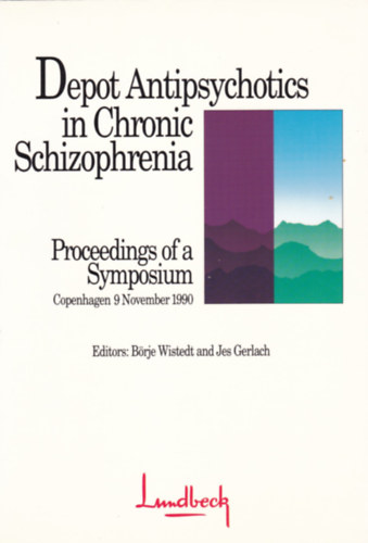 Brje Wistedt and Jes Gerlach - Depot Antipsychotics in Chronic Schizophrenia - Proceedings of a Symposium