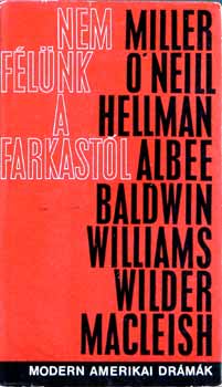 Miller-O'Neill-Hellman-Albee - Nem f�l�nk a farkast�l I-II.(modern amerikai dr�m�k)