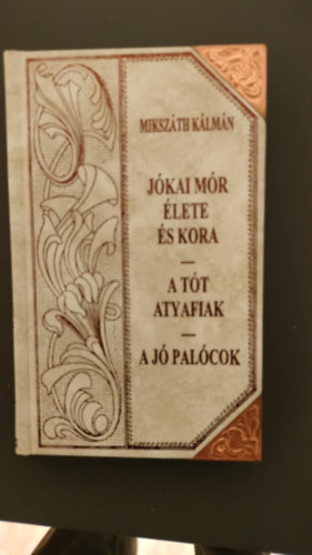 Mikszth Klmn - Jkai Mr lete s kora  (folytats) - A tt atyafiak - A j palcok (Mikszth-sorozat 40.)