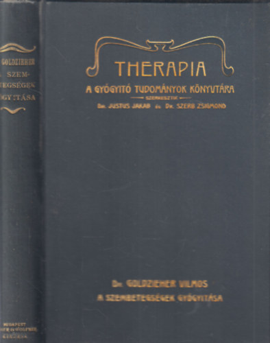 Dr. Goldzieher Vilmos - A Gy�gy�t� tudom�nyok k�nyvt�ra (THERAPIA) - A szembetegs�gek gy�gy�t�sa