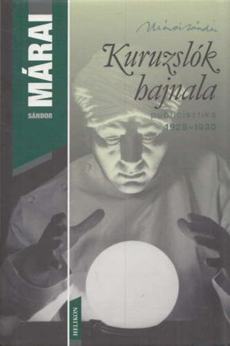 Mrai Sndor - Kuruzslk hajnala - Publicisztika 1928-1930