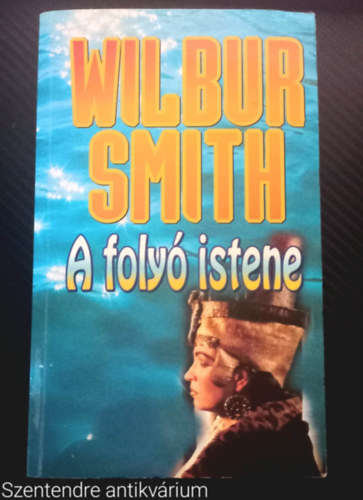 Wilbur Smith - A folyó istene- Wilbur Smith