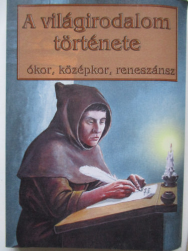 Kapoli K�roly . Sarkady J�nos - A vil�girodalom t�rt�nete  (�kor, k�z�pkor, renesz�nsz)