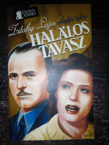 Zilahy Lajos - Hallos tavasz - Ulpius Anno sorozat; 2007-es kiads (Egyedi termkfotval)