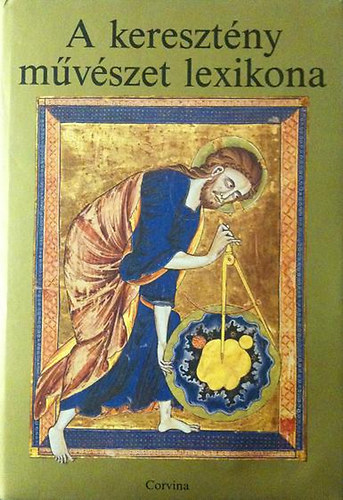 Szerkeszt Jutta Seibert Krber gnes Fordt Harmathn Szilgyi Anik - A keresztny mvszet lexikona   - Fekete-fehr brkkal, fotkkal, reprodukcikkal illusztrlva. 2. kiads