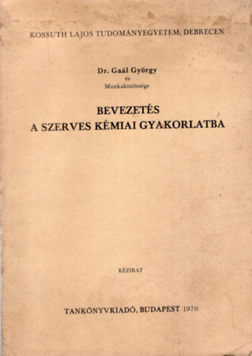 Dr. Gaál György - Bevezetés a szerves kémiai gyakorlatba