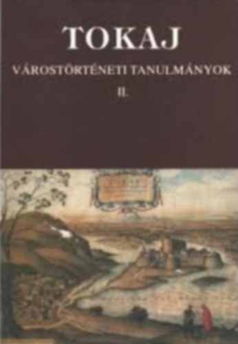 Bencsik Jnos-Orosz Istvn - Tokaj - Vrostrtneti tanulmnyok II.