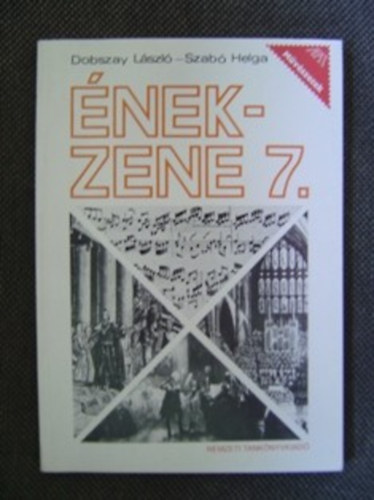 Dobszay L�szl� Szab� Helga - �nek-zene 7. - EMELT SZINT� TANK�NYV AZ �LTAL�NOS ISKOLA 7. �VFOLYAMA SZ�M�RA