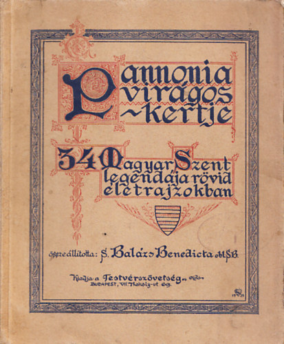 S. Balzs Benedicta obl. SB - Pannonia virgos kertje - 34 magyar szent legendja rvid letrajzokban
