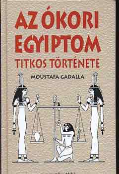 Moustafa Gadalla - Az kori Egyiptom titkos trtnete