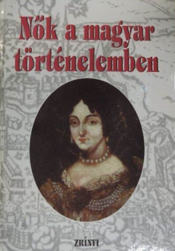 R. V�rkonyi �gnes  (szerk.) - N�k a magyar t�rt�nelemben