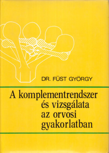 Dr.F�st Gy�rgy - A komplementrendszer �s a vizsg�lata az orvosi gyakorlatban