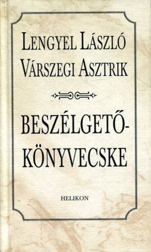 Vrszegi Asztrik Lengyel Lszl - Beszlgetknyvecske