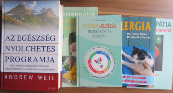 Dr. Dr. Farkas Ildik�, Dr. Sz�nth� Andr�s, Hanna Ginglas, Dr. Zar�ndi Ildik�, Andrew Weil Pados Gyula - 5 k�tet eg�szs�g/alternat�v gy�gym�dok t�m�ban: T�ls�ly-elh�z�s megel�z�se �s kezel�se; Allergia; Homeop�tia - A k�m�letes gy�gym�d; Homeop�tia mindenkinek, mindenkorra; Az eg�szs�g nyolchetes programja