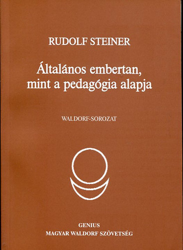 Rudolf Steiner - ltalnos embertan, mint a pedaggia alapja.