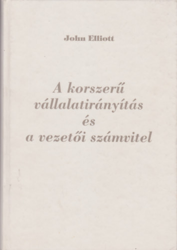 John Elliott - A korszer vllalatirnyts s vezeti szmvitel