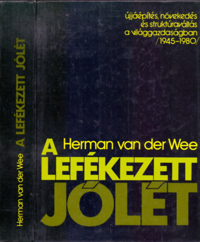 Herman van der Wee - A lefkezett jlt - jjpts, nvekeds s struktravlts a vilggazdasgban /1945-1980/