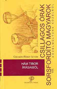 Csillagos �r�k sorsford�t� magyarok VIII. - H�m Tibor �r�saib�l