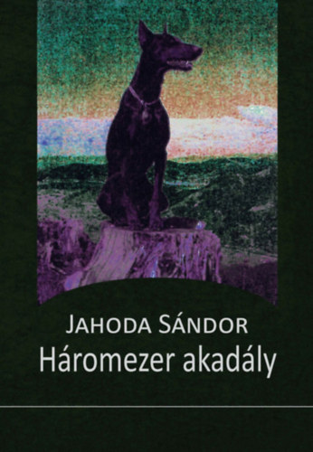 Jahoda Sándor - Háromezer akadály