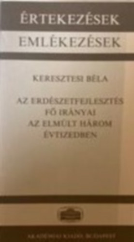 Keresztesi B�la - Az erd�szetfejleszt�s f� ir�nyai az elm�lt h�rom �vtizedben