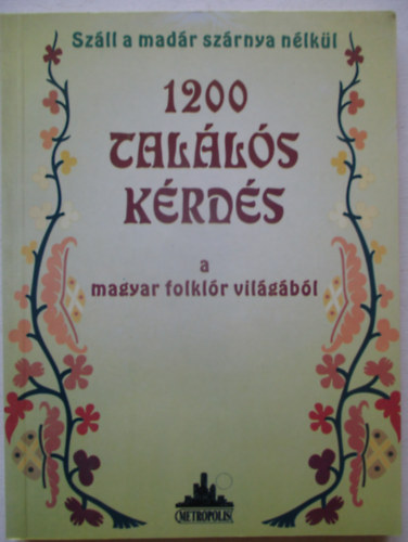 M�zes Istv�n Mikl�s - 1200 tal�l�s k�rd�s a magyar folkl�r vil�g�b�l