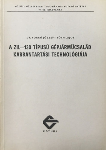 Dr. Tth Lajos Forr Jzsef - A ZIL-130 tpus gpjrmcsald karbantartsi technolgija