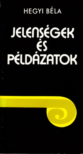 Hegyi B�la - Jelens�gek �s p�ld�zatok