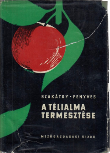 Szak�tsy Gyula; Fenyves P�l - A t�lialma termeszt�se