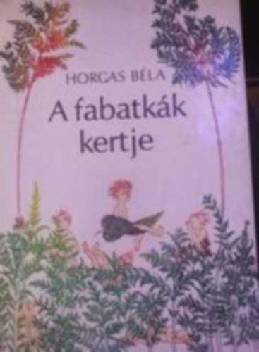 Horgas Bla - A fabatkk kertje