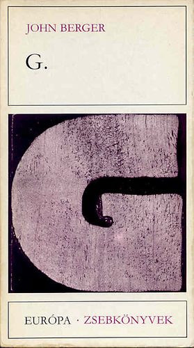 Bart István John Berger (szerk.), Maczó Zsuzsanna (szerk.), András T. László (ford.) - G. (Európa Zsebkönyvek 251)