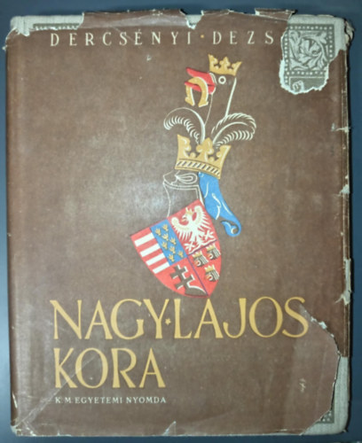 Dercsnyi Dezs - Nagy Lajos kora (I. kiads)
